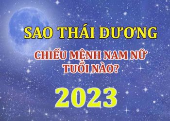 Sao Thái Dương chiếu mạng tuổi nào năm 2023?