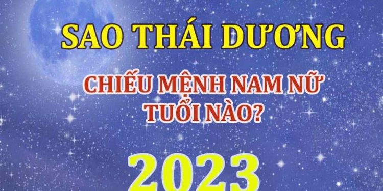 Sao Thái Dương chiếu mạng tuổi nào năm 2023?